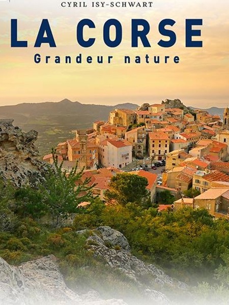 LA CORSE, GRANDEUR NATURE